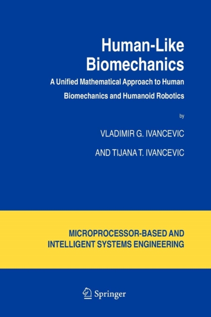 Human-Like Biomechanics : A Unified Mathematical Approach to Human Biomechanics and Humanoid Robotics, Paperback / softback Book