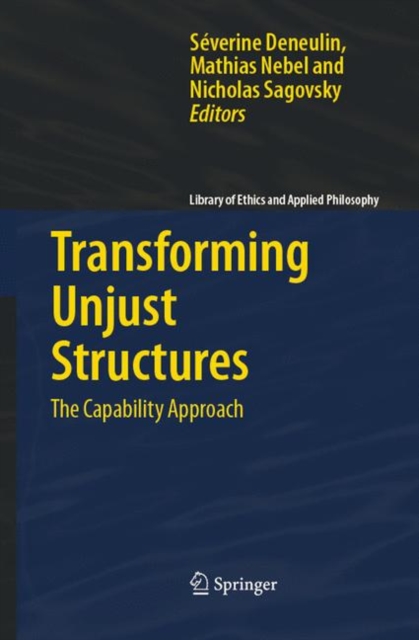 Transforming Unjust Structures : The Capability Approach, Paperback / softback Book