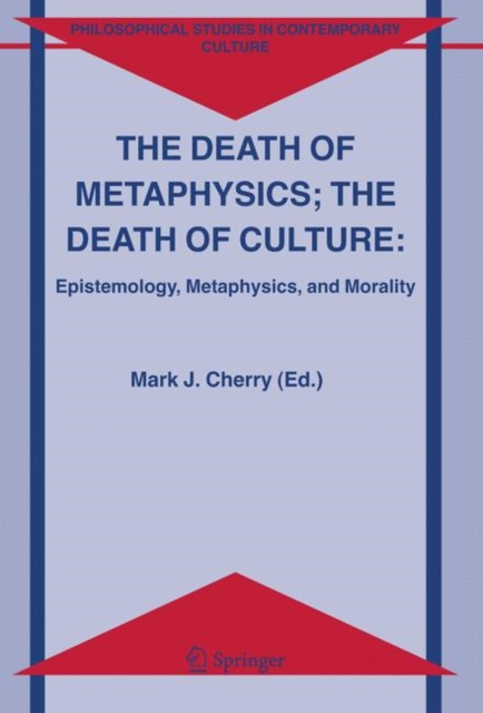 The Death of Metaphysics; The Death of Culture : Epistemology, Metaphysics, and Morality, Paperback / softback Book
