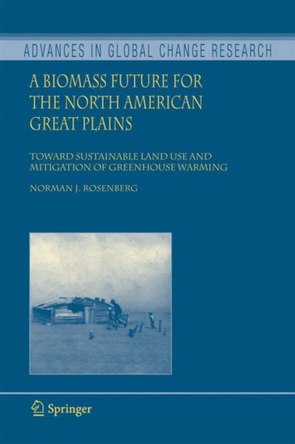 A Biomass Future for the North American Great Plains : Toward Sustainable Land Use and Mitigation of Greenhouse Warming, Paperback / softback Book