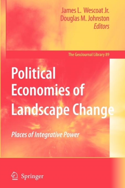 Political Economies of Landscape Change : Places of Integrative Power, Paperback / softback Book