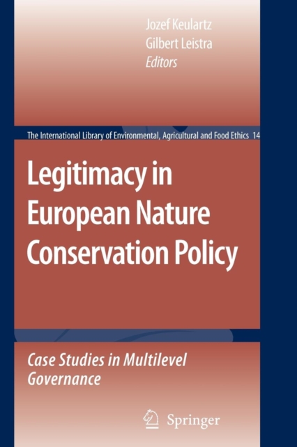 Legitimacy in European Nature Conservation Policy : Case Studies in Multilevel Governance, Paperback / softback Book