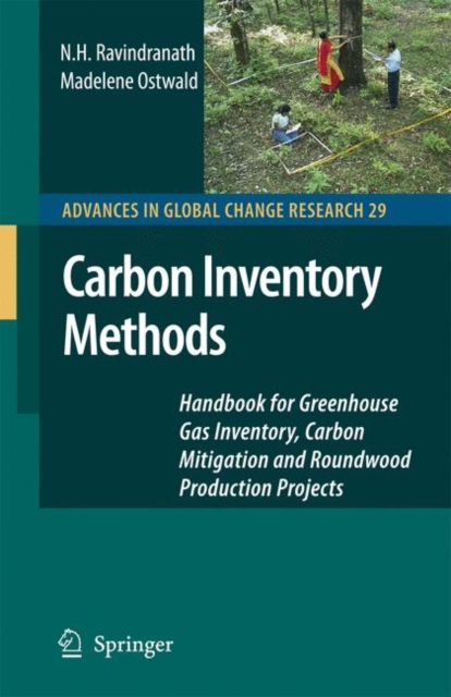 Carbon Inventory Methods : Handbook for Greenhouse Gas Inventory, Carbon Mitigation and Roundwood Production Projects, Paperback / softback Book
