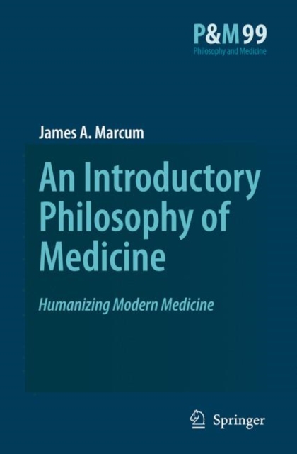 An Introductory Philosophy of Medicine : Humanizing Modern Medicine, Paperback / softback Book
