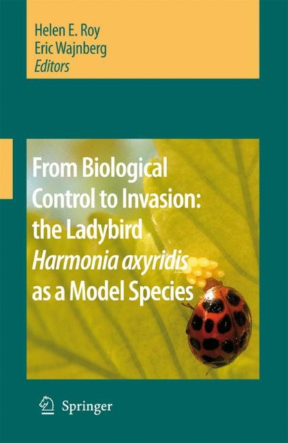 From Biological Control to Invasion: the Ladybird Harmonia axyridis as a Model Species, Paperback / softback Book
