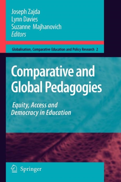 Comparative and Global Pedagogies : Equity, Access and Democracy in Education, Paperback / softback Book