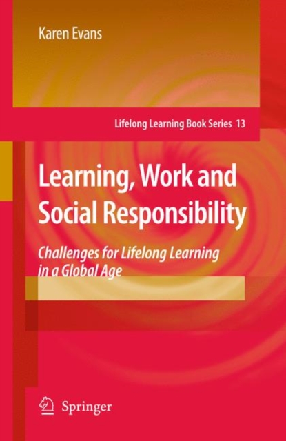 Learning, Work and Social Responsibility : Challenges for Lifelong Learning in a Global Age, Paperback / softback Book