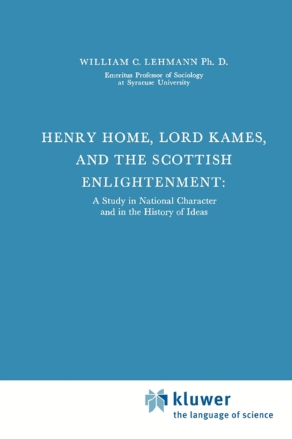 Henry Home, Lord Kames and the Scottish Enlightenment : A Study in National Character and in the History of Ideas, Paperback / softback Book