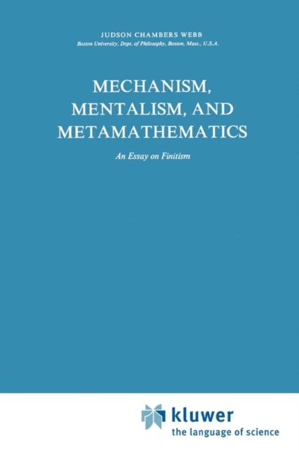 Mechanism, Mentalism and Metamathematics : An Essay on Finitism, Paperback / softback Book