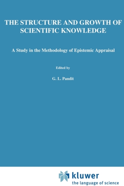 The Structure and Growth of Scientific Knowledge : A Study in the Methodology of Epistemic Appraisal, Paperback / softback Book