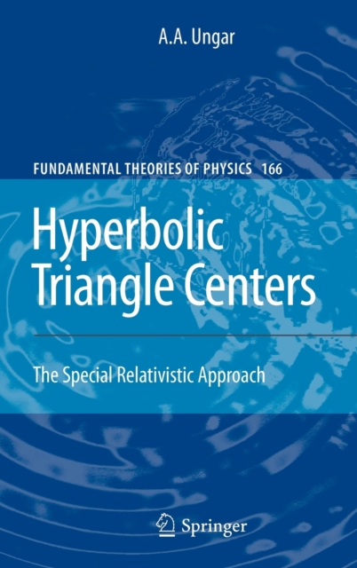 Hyperbolic Triangle Centers : The Special Relativistic Approach, Hardback Book
