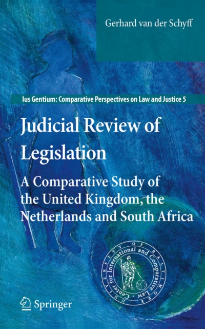 Judicial Review of Legislation : A Comparative Study of the United Kingdom, the Netherlands and South Africa, PDF eBook