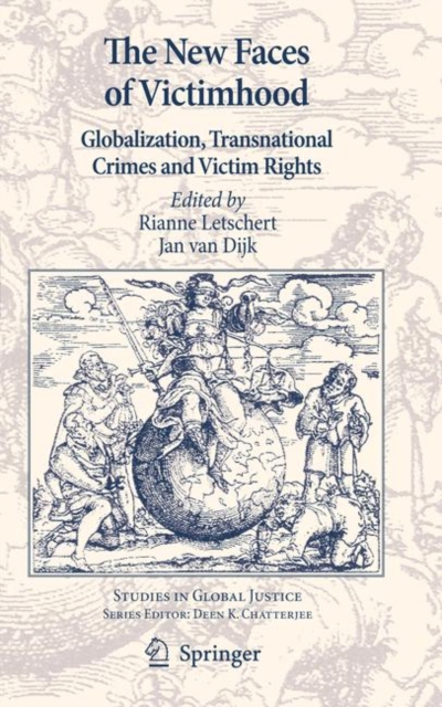 The New Faces of Victimhood : Globalization, Transnational Crimes and Victim Rights, Hardback Book