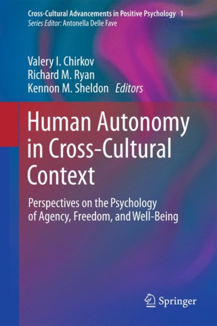 Human Autonomy in Cross-Cultural Context : Perspectives on the Psychology of Agency, Freedom, and Well-Being, Hardback Book