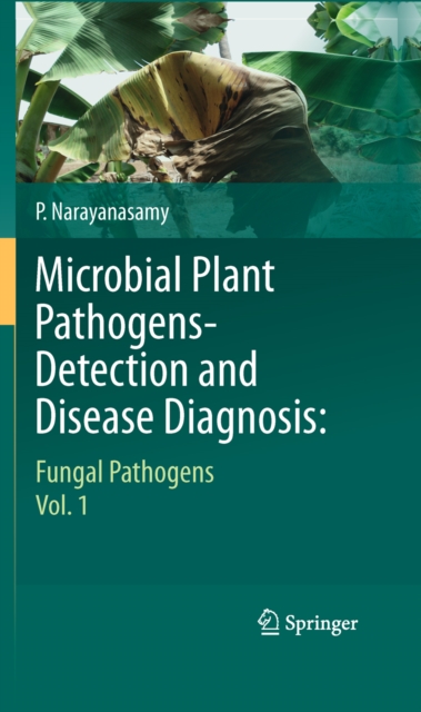 Microbial Plant Pathogens-Detection and Disease Diagnosis: : Fungal Pathogens, Vol.1, PDF eBook