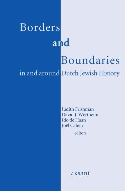 Borders and Boundaries in and around Dutch Jewish History, PDF eBook