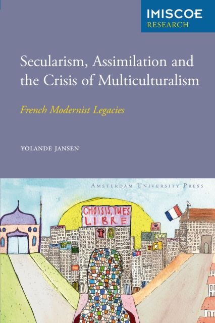 Secularism, Assimilation and the Crisis of Multiculturalism : French Modernist Legacies, PDF eBook