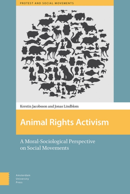 Animal Rights Activism : A Moral-Sociological Perspective on Social Movements, PDF eBook
