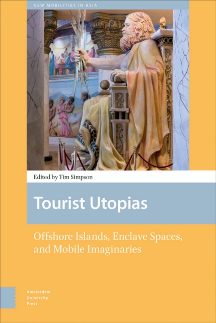 Tourist Utopias : Offshore Islands, Enclave Spaces, and Mobile Imaginaries, PDF eBook