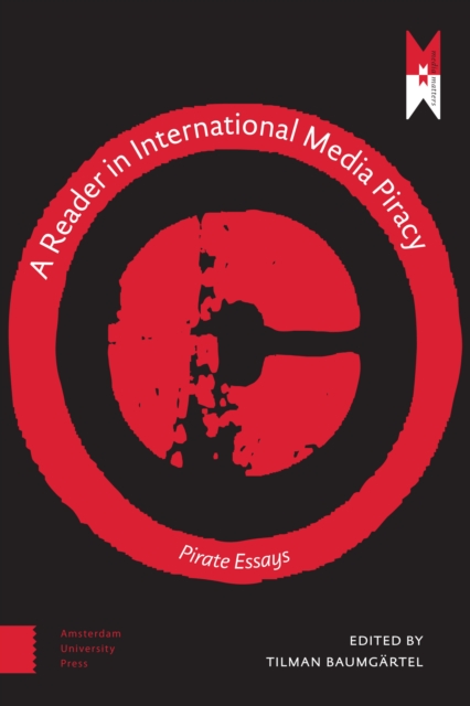 A Reader on International Media Piracy : Pirate Essays, PDF eBook