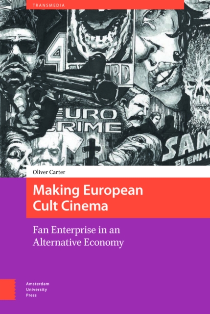 Making European Cult Cinema : Fan Enterprise in an Alternative Economy, PDF eBook