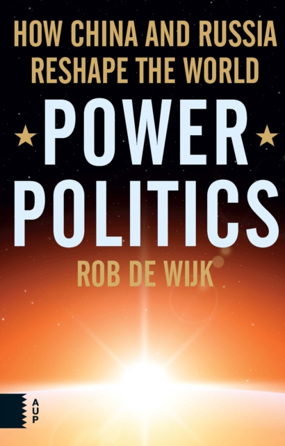 Power Politics : How China and Russia Reshape the World, PDF eBook