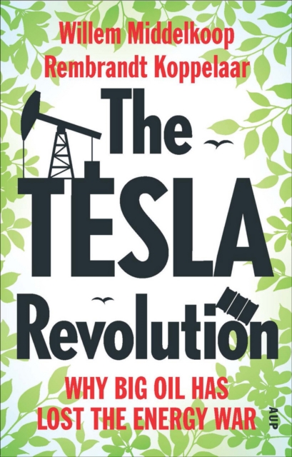 The Tesla Revolution : Why Big Oil is Losing the Energy War, PDF eBook