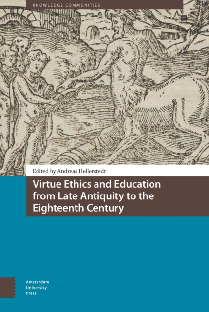 Virtue Ethics and Education from Late Antiquity to the Eighteenth Century, PDF eBook