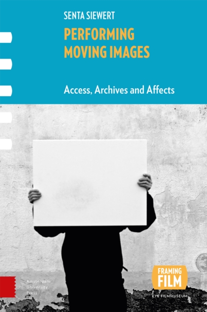 Performing Moving Images : Access, Archives and Affects, PDF eBook