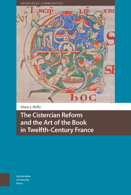 The Cistercian Reform and the Art of the Book in Twelfth-Century France, PDF eBook
