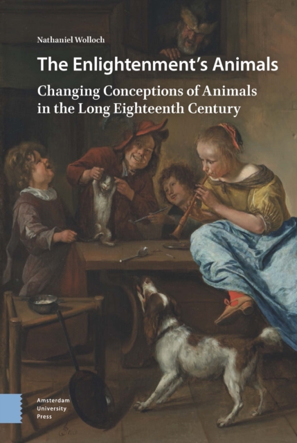 The Enlightenment's Animals : Changing Conceptions of Animals in the Long Eighteenth Century, PDF eBook