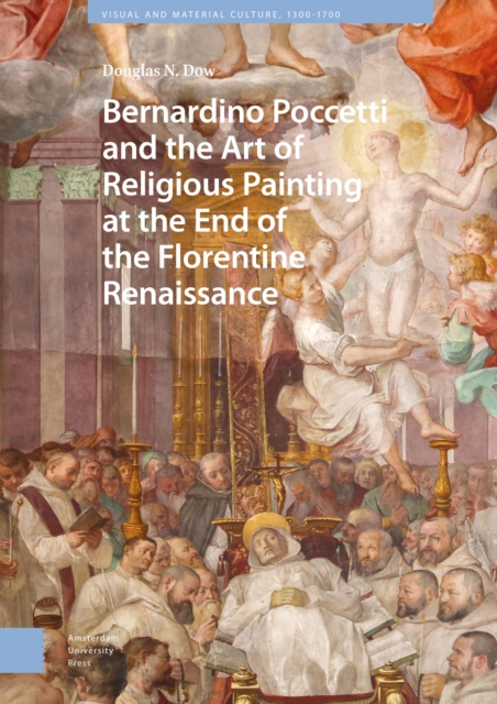 Bernardino Poccetti and the Art of Religious Painting at the End of the Florentine Renaissance, PDF eBook