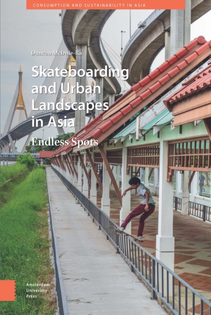 Skateboarding and Urban Landscapes in Asia : Endless Spots, PDF eBook