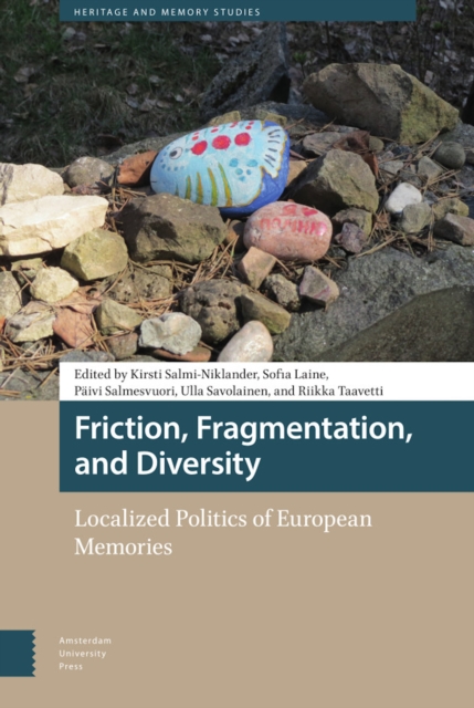 Friction, Fragmentation, and Diversity : Localized Politics of European Memories, PDF eBook