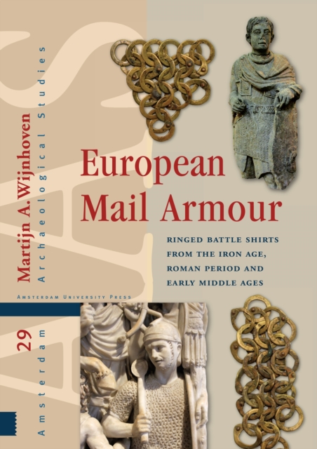 European Mail Armour : Ringed Battle Shirts from the Iron Age, Roman Period and Early Middle Ages, PDF eBook