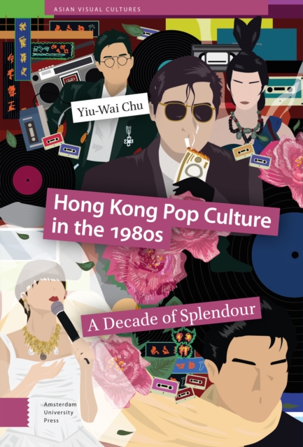Hong Kong Pop Culture in the 1980s : A Decade of Splendour, PDF eBook