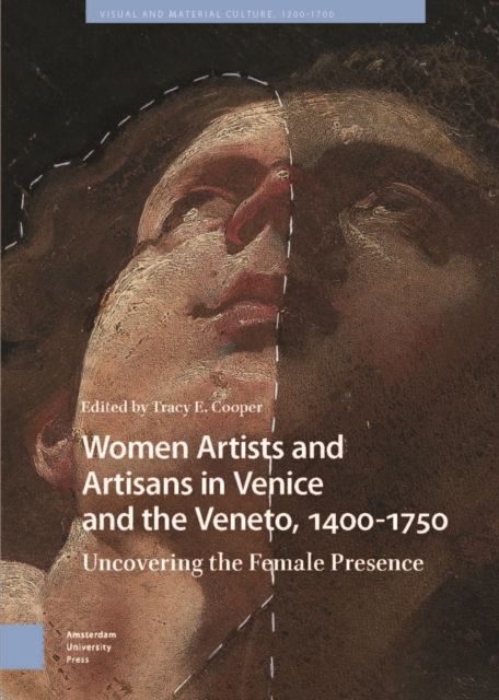 Women Artists and Artisans in Venice and the Veneto, 1400-1750 : Uncovering the Female Presence, Hardback Book