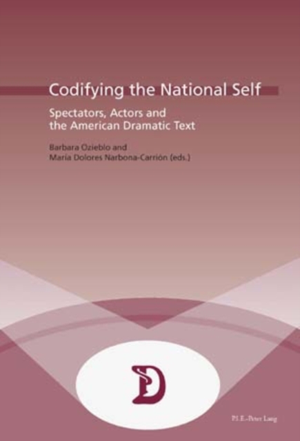 Codifying the National Self : Spectators, Actors and the American Dramatic Text, Paperback / softback Book