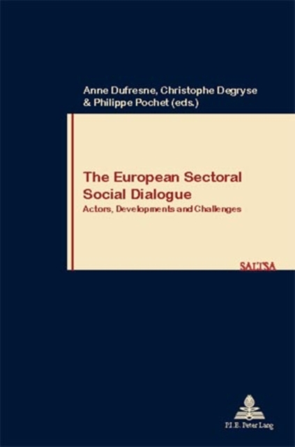 The European Sectoral Social Dialogue : Actors, Developments and Challenges, Paperback / softback Book