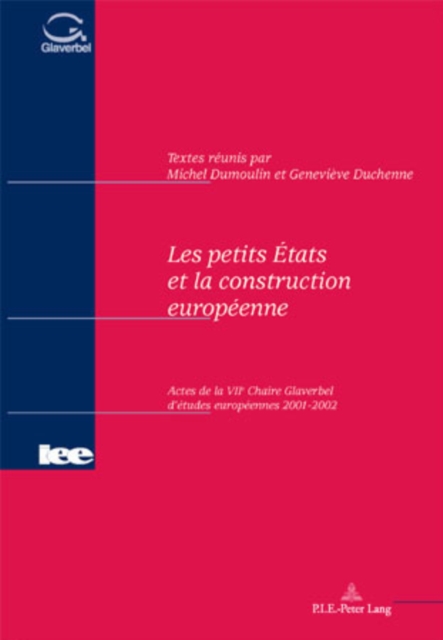 Les Petits Etats Et La Construction Europeenne : Actes de La Viie Chaire Glaverbel D'Etudes Europeennes 2001-2002, Paperback / softback Book