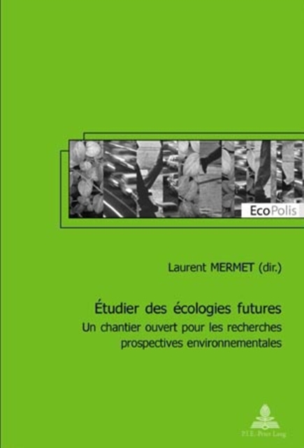 Etudier Des Ecologies Futures : Un Chantier Ouvert Pour Les Recherches Prospectives Environnementales, Paperback / softback Book