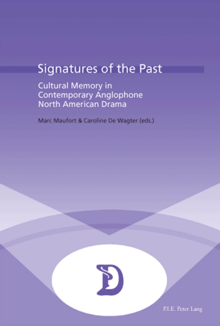 Signatures of the Past : Cultural Memory in Contemporary Anglophone North American Drama, Paperback / softback Book