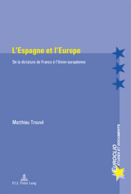 L'Espagne Et l'Europe : de la Dictature de Franco A l'Union Europeenne, Paperback / softback Book