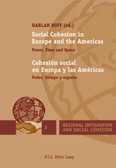 Social Cohesion in Europe and the Americas / Cohesion social en Europa y las Americas : Power, Time and Space / Poder, tiempo y espacio, Paperback / softback Book