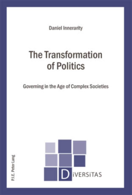 The Transformation of Politics : Governing in the Age of Complex Societies, Paperback / softback Book