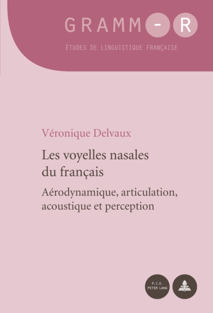 Les Voyelles Nasales Du Francais : Aerodynamique, Articulation, Acoustique Et Perception, Paperback / softback Book