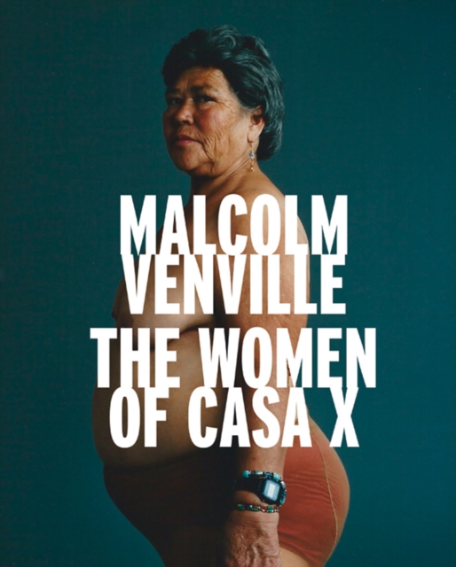 Malcolm Venville : The Women of Casa X, Hardback Book
