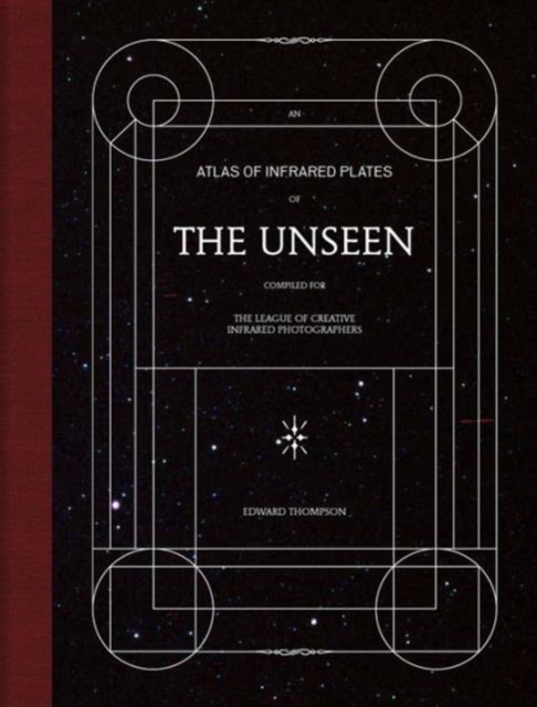The Unseen : An Atlas of Infrared Plates, Hardback Book