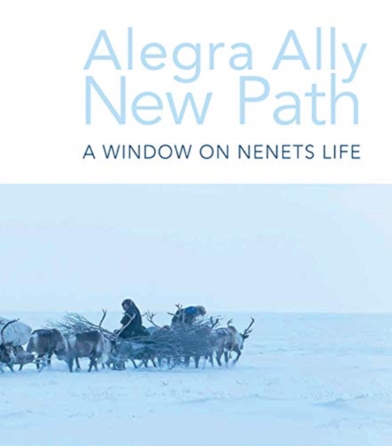 New Path : A window on Nenet life, Hardback Book
