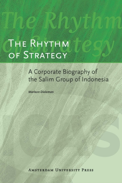 The Rhythm of Strategy : A Corporate Biography of the Salim Group of Indonesia, Paperback / softback Book